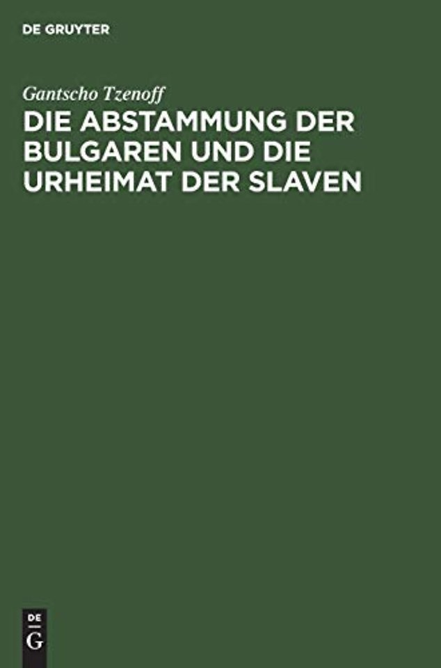 Die Abstammung der Bulgaren und die Urheimat der – Eine historisch–philologische Untersuchung über die Geschichte der alten Thrakoillyrier, Skythen,