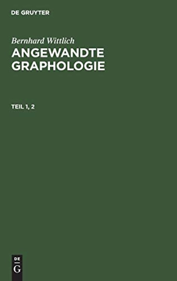 Bernhard Wittlich: Angewandte Graphologie. Teil 1, 2