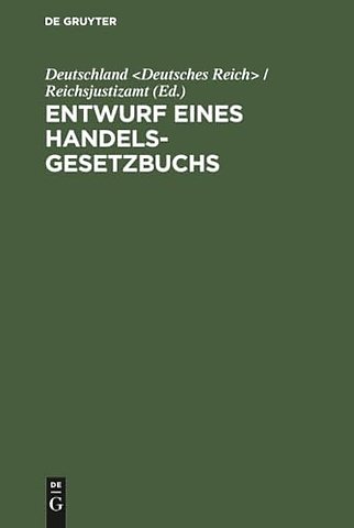 Entwurf eines Handelsgesetzbuchs – Mit Ausschluβ des Seehandelsrechts; nebst Denkschrift