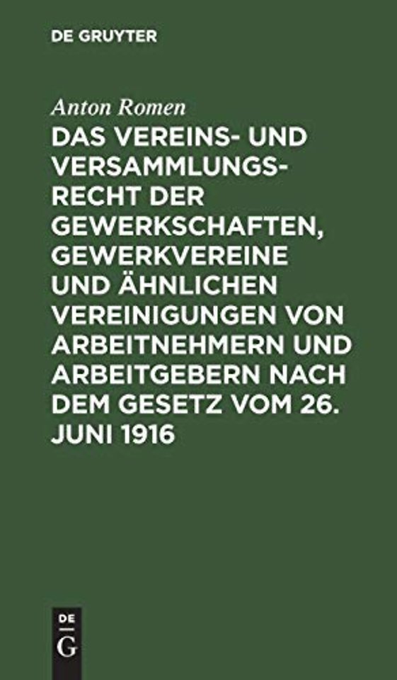 Das Vereins- Und Versammlungsrecht Der Gewerkschaften, Gewerkvereine Und Ahnlichen Vereinigungen Von Arbeitnehmern Und Arbeitgebern Nach Dem Gesetz Vom 26. Juni 1916