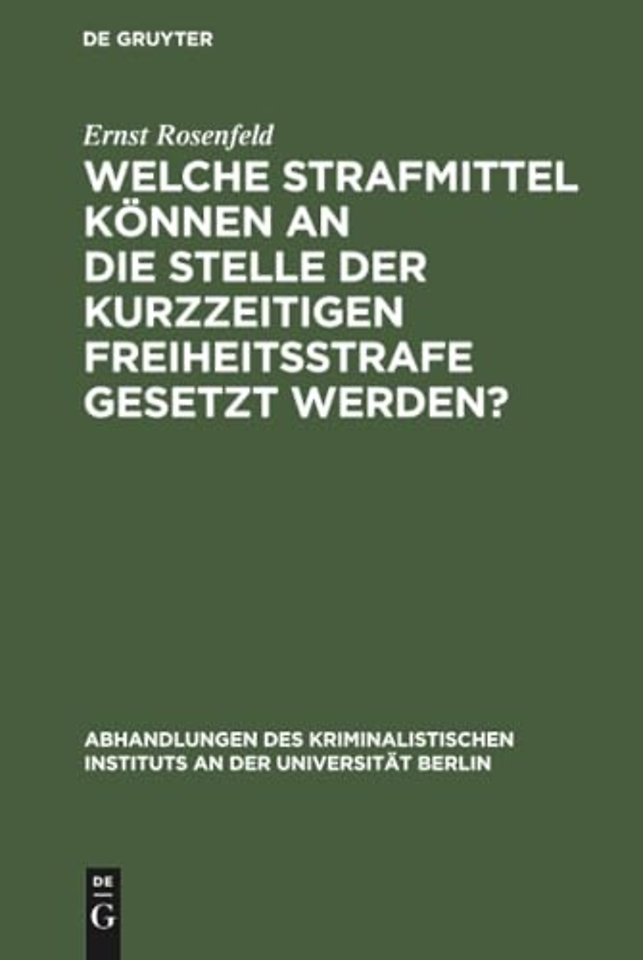 Welche Strafmittel können an die Stelle der kurz – Von der Marburger juristischen Fakultät gekrönte Preisschrift