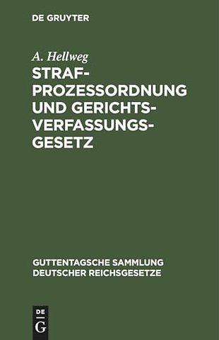 Strafprozeβordnung und Gerichtsverfassungsgesetz – Nebst den Gesetz, betreffend die Entschädigung der im Wiederaufnahmeverfahren freigesprochenen Pe