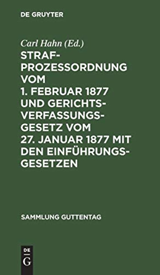 Strafprozeβordnung vom 1. Februar 1877 und Geric – Text–Ausgaben mit Anmerkungen und vollständigem Register