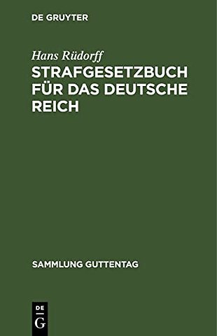 Strafgesetzbuch für das Deutsche Reich – Nebst dem Reichs–Gesetz über die Presse etc. Textausgabe mit Anmerkungen