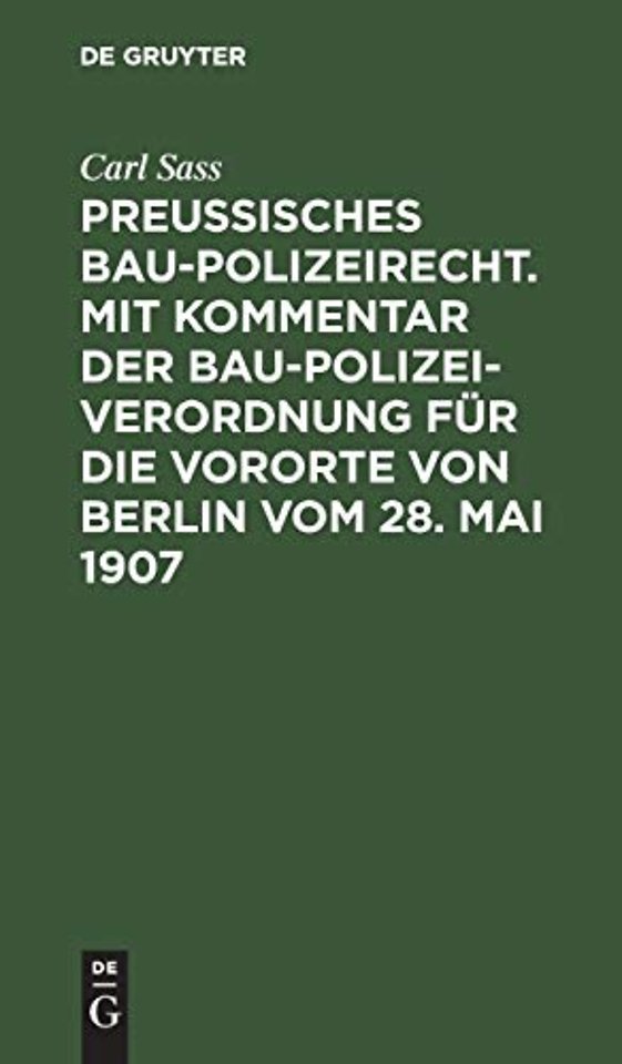 Preuβisches Baupolizeirecht. Mit Kommentar der Baupolizeiverordnung für die Vororte von Berlin vom 28. Mai 1907