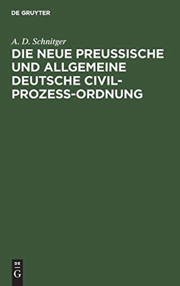 Die neue Preußische und Allgemeine Deutsche Civil-Prozeß-Ordnung