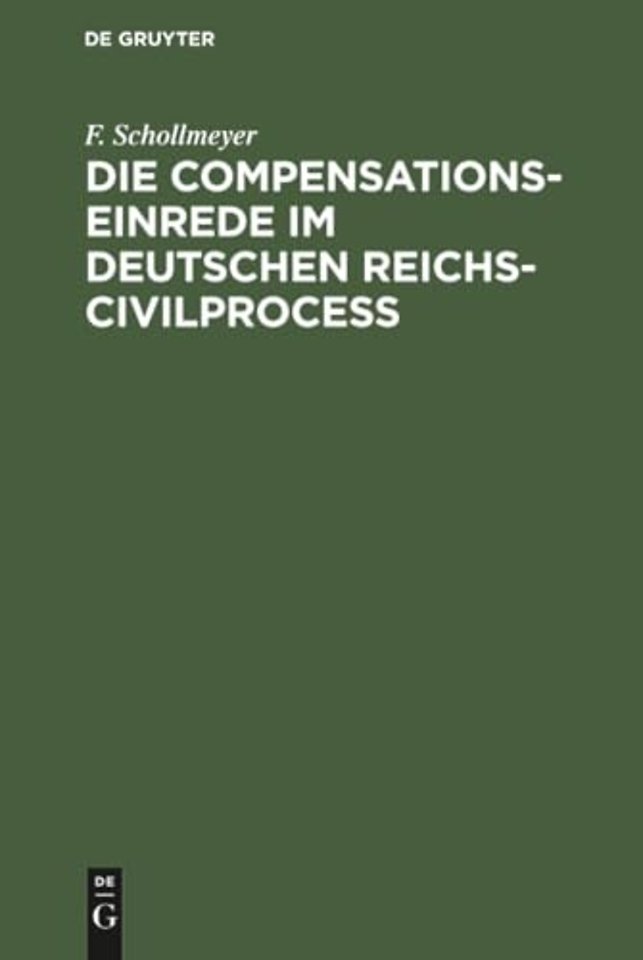 Die Compensationseinrede im Deutschen Reichs–Civilproceβ