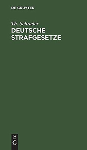 Deutsche Strafgesetze – Übersichtliche Zusammenstellung der sämmtlichen neben dem Strafgesetzbuch geltenden Strafbestimmungen andere
