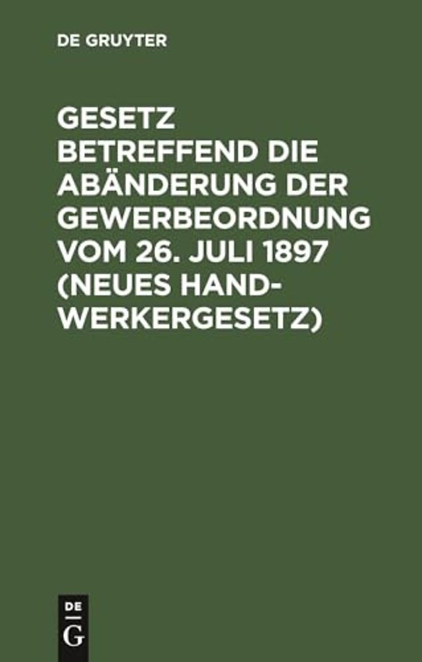 Gesetz betreffend die Abänderung der Gewerbeordn – Nebst Abdruck des noch geltenden Titels VI der Gewerbeordnung (Innungen von Gewerbetreibenden)