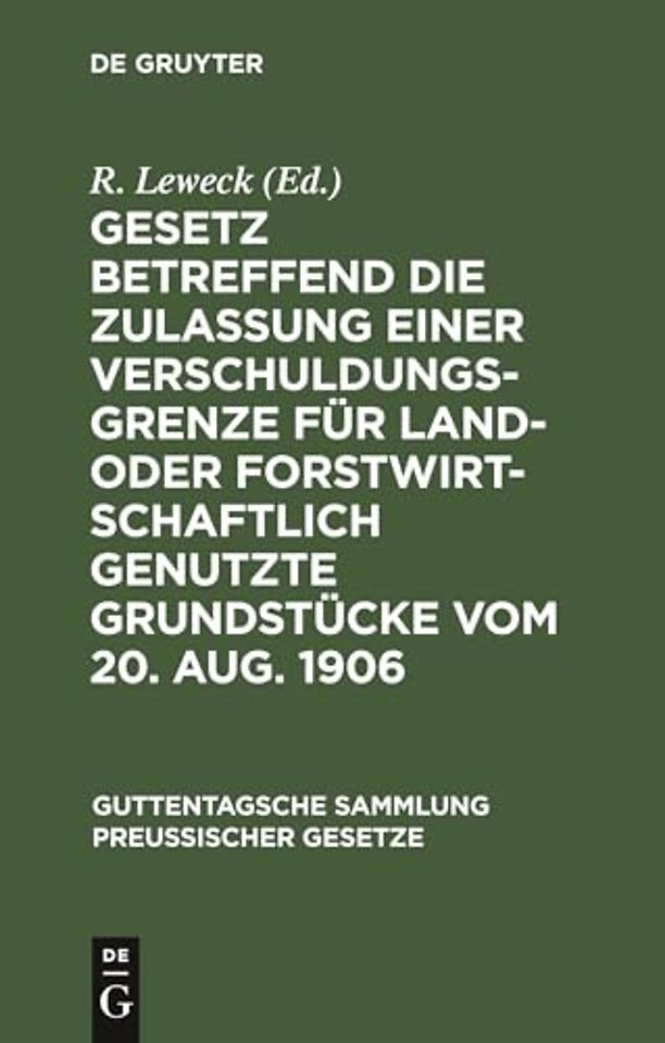 Gesetz betreffend die Zulassung einer Verschuldungsgrenze für land– oder forstwirtschaftlich genutzte Grundstücke vom 20. A