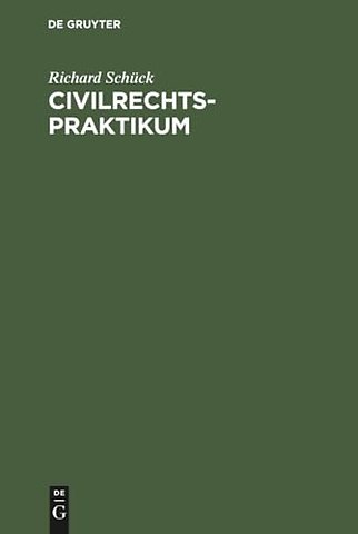Civilrechtspraktikum – Zum Selbststudium und zum Lehrgebrauche