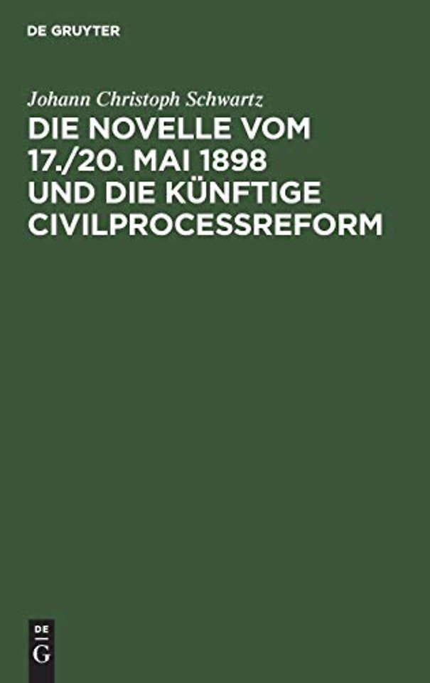 Die Novelle Vom 17./20. Mai 1898 Und Die Kunftige Civilprocessreform