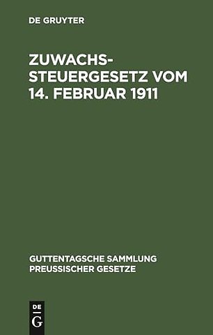 Zuwachssteuergesetz vom 14. Februar 1911 – Text–Ausgabe mit ausführlichem Sachregister