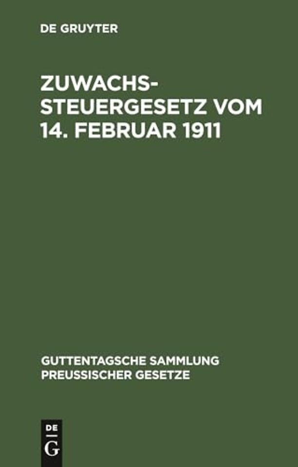 Zuwachssteuergesetz vom 14. Februar 1911 – Text–Ausgabe mit ausführlichem Sachregister