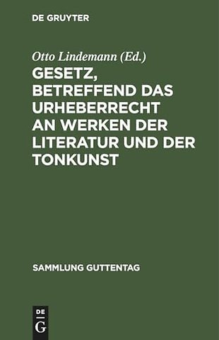 Gesetz, betreffend das Urheberrecht an Werken de – Vom 19.6.1901, in der Fassung des Gesetzes vom 22.5.1910, nebst einem Anh., enthaltend die revidi