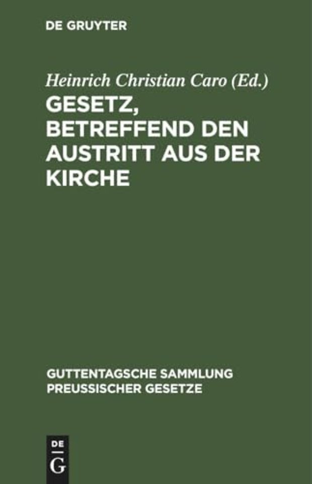 Gesetz, betreffend den Austritt aus der Kirche – Vom 14. Mai 1873. Textausgabe mit Einleitung, Anmerkungen und Sachregister