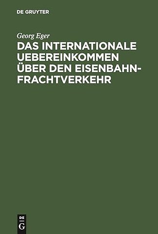 Das Internationale Uebereinkommen Uber Den Eisenbahn-Frachtverkehr