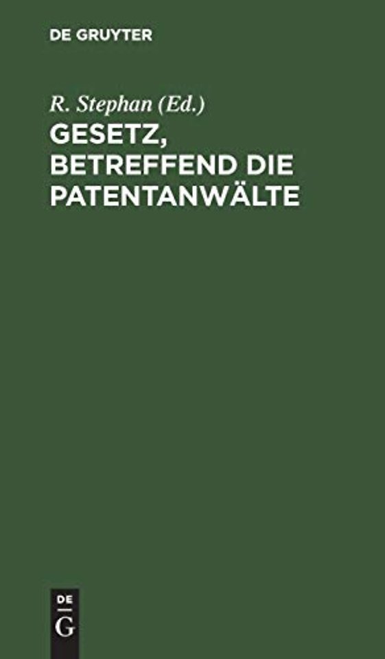 Gesetz, betreffend die Patentanwälte – Vom 21. Mai 1900. Nebst Ausführungsverördnungen