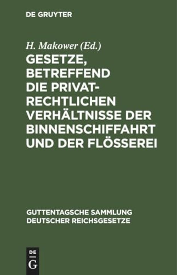 Gesetze, Betreffend Die Privatrechtlichen Verhaltnisse Der Binnenschiffahrt Und Der Floßerei