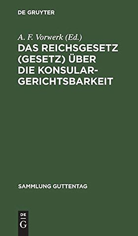 Das Reichsgesetz (Gesetz) über die Konsulargeric – (Vom 7. April 1900.)
