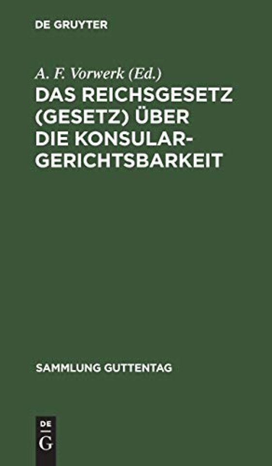 Das Reichsgesetz (Gesetz) über die Konsulargeric – (Vom 7. April 1900.)