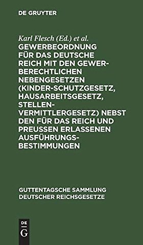 Gewerbeordnung für das Deutsche Reich – Mit den gewerberechtlichen Nebengesetzen (Kinderschutzgesetz, Hausarbeitsgesetz, Stellenver