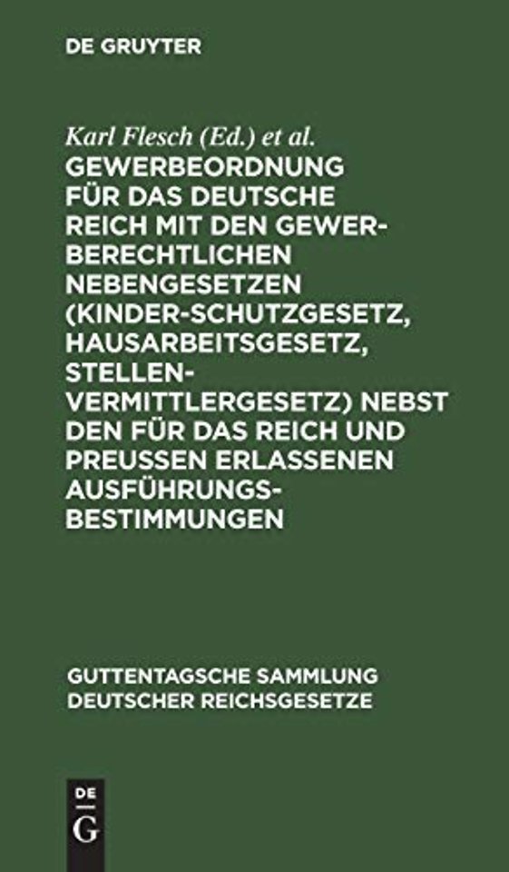 Gewerbeordnung für das Deutsche Reich – Mit den gewerberechtlichen Nebengesetzen (Kinderschutzgesetz, Hausarbeitsgesetz, Stellenver