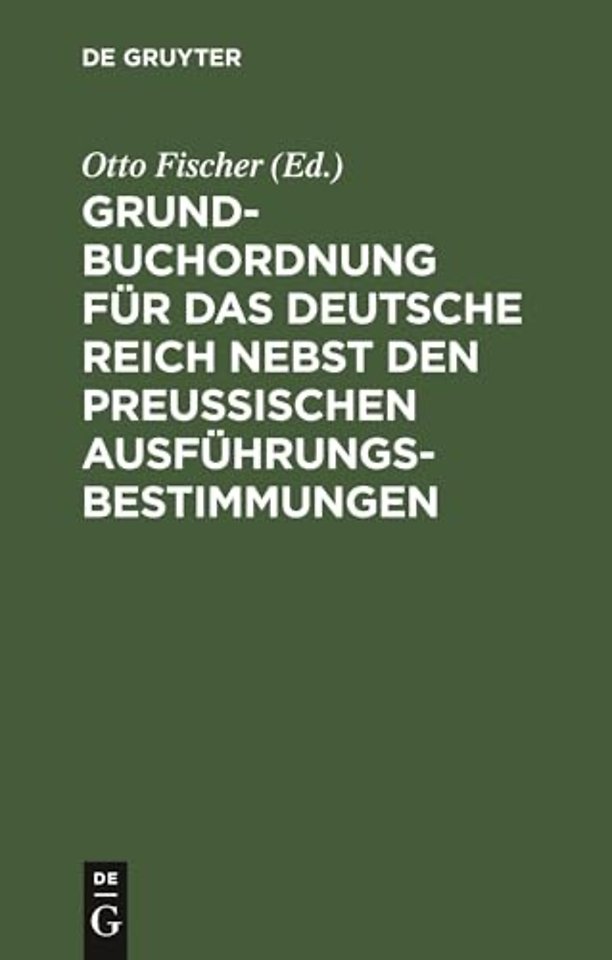 Grundbuchordnung fur das Deutsche Reich nebst den preußischen Ausfuhrungsbestimmungen