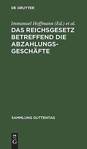 Das Reichsgesetz betreffend die Abzahlungsgeschä – vom 16. Mai 1894. Mit Einleitung, Anmerkungen und Sachregister