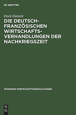 Die deutsch–französischen Wirtschaftsverhandlungen der Nachkriegszeit
