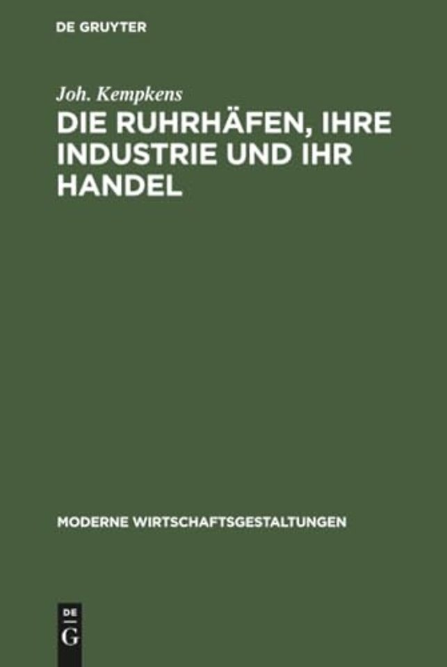 Die Ruhrhäfen, ihre Industrie und ihr Handel