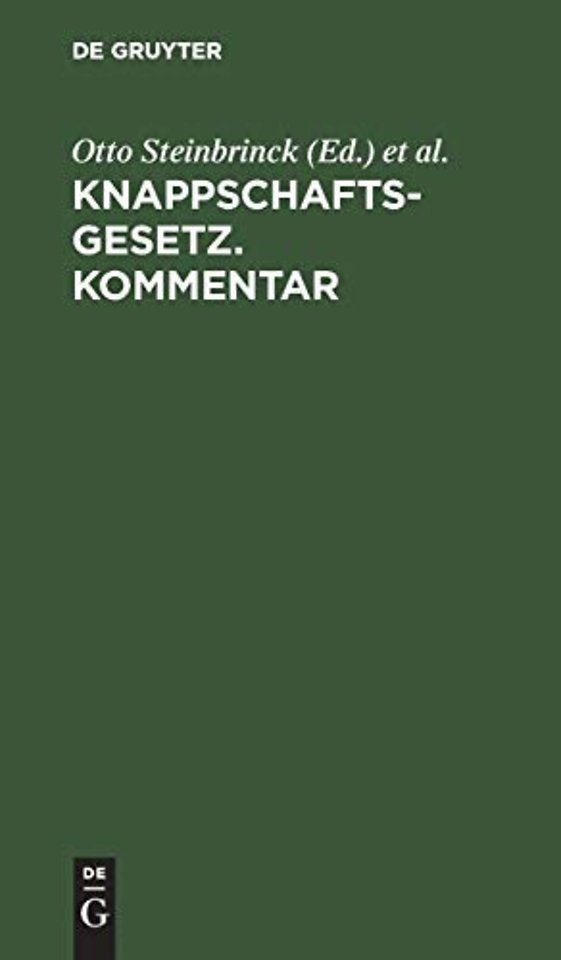 Knappschaftsgesetz. Kommentar – (in der Fassung der Bekanntmachung des Ministers für Handel und Gewerbe vom 17. Juni 1912, Gesetzsammlung 1912 S.