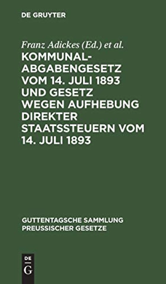 Kommunalabgabengesetz Vom 14. Juli 1893 Und Gesetz Wegen Aufhebung Direkter Staatssteuern Vom 14. Juli 1893