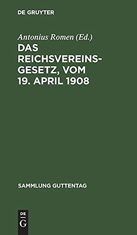 Das Reichsvereinsgesetz, vom 19. April 1908 – Unter Benutzung der amtlichen Quellen. Nebst einem Anhang, enthaltend die Vorschriften des Bürg