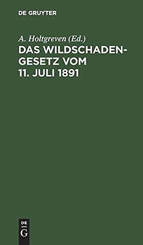 Das Wildschadengesetz vom 11. Juli 1891 – Mit Kommentar