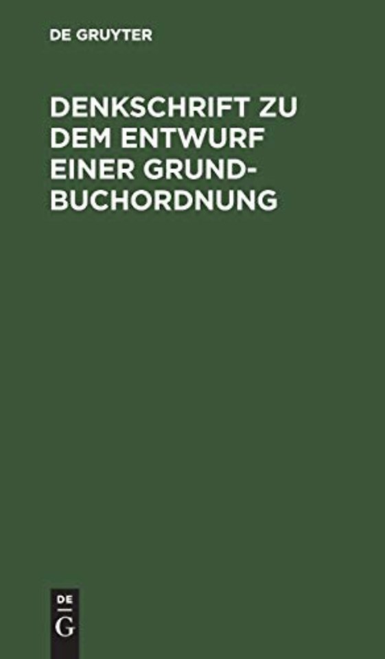 Denkschrift zu dem Entwurf einer Grundbuchordnun – Reichstagsvorlage