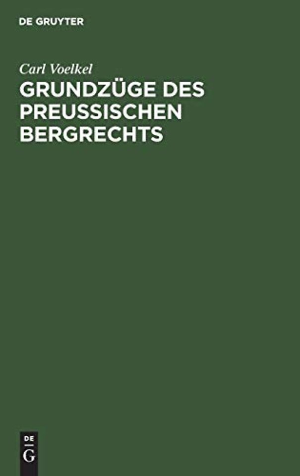 Grundzüge des preuβischen Bergrechts – Systematisch dargestellt