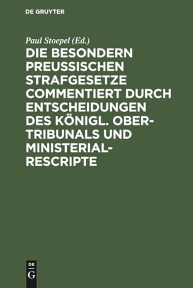 Die besondern Preussischen Strafgesetze commentiert durch Entscheidungen des Konigl. Ober-Tribunals und Ministerial-Rescripte