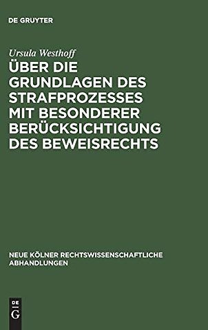 Uber die Grundlagen des Strafprozesses mit besonderer Berucksichtigung des Beweisrechts