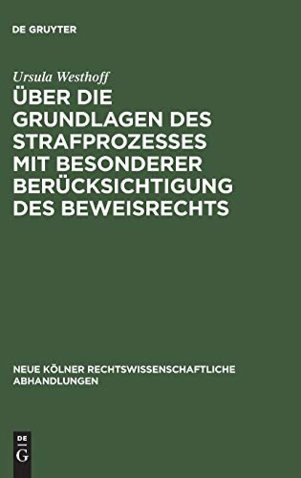 Uber die Grundlagen des Strafprozesses mit besonderer Berucksichtigung des Beweisrechts