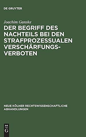 Der Begriff des Nachteils bei den strafprozessualen Verscharfungsverboten