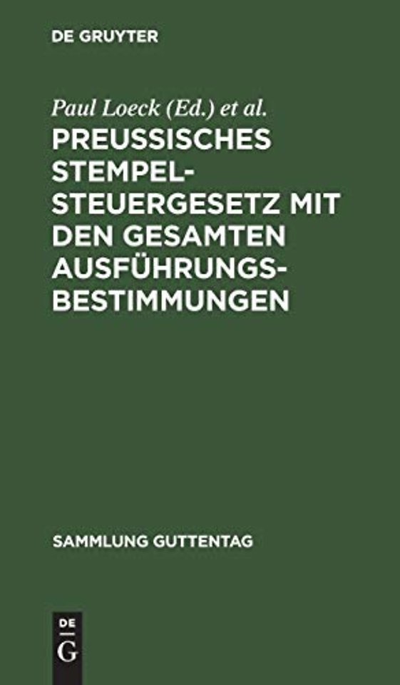 Preuβisches Stempelsteuergesetz mit den gesamten – Unter besonderer Berücksichtigung der Entscheidungen der Verwaltungsbehörden und der Ger