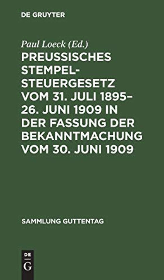 Preußisches Stempelsteuergesetz vom 31. Juli 1895-26. Juni 1909 in der Fassung der Bekanntmachung vom 30. Juni 1909