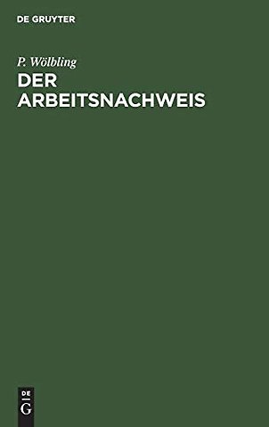 Der Arbeitsnachweis – Handbuch für den Gebrauch bei der Stellenvermittlung im Deutschen Reiche
