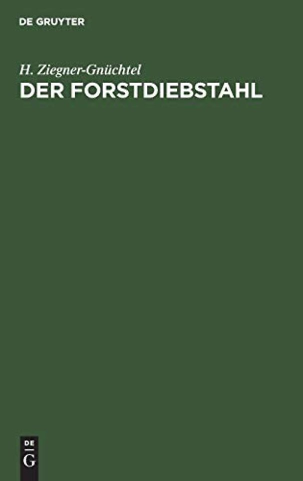 Der Forstdiebstahl – Darstellungen aus dem in Deutschland geltenden Recht