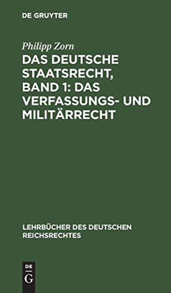 Das Deutsche Staatsrecht, Band 1: Das Verfassungs- Und Militarrecht
