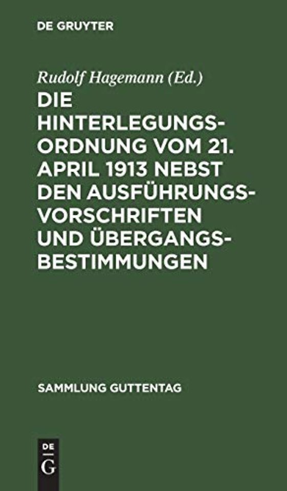 Die Hinterlegungsordnung vom 21. April 1913 nebst den Ausführungsvorschriften und Übergangsbestimmungen