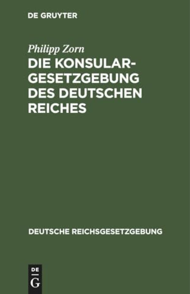 Die Konsulargesetzgebung des Deutschen Reiches