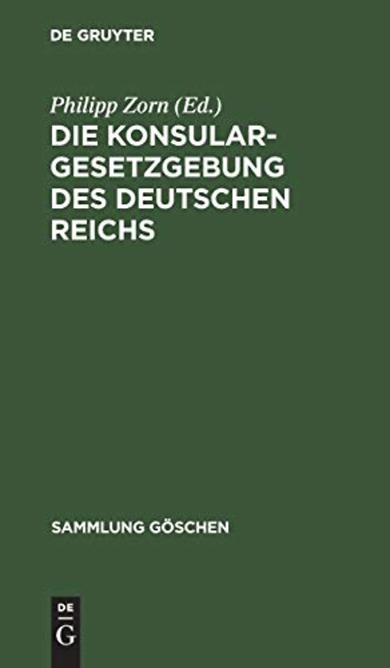 Die Konsulargesetzgebung des Deutschen Reichs – Text–Ausgabe mit Anmerkungen und Sachregister