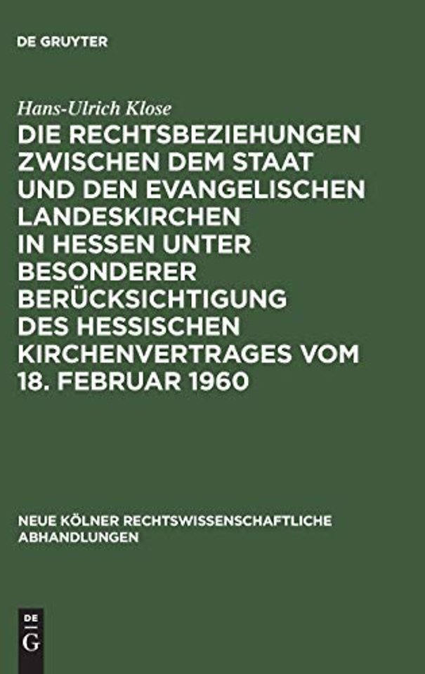 Die Rechtsbeziehungen zwischen dem Staat und den Evangelischen Landeskirchen in Hessen unter besonderer Berucksichtigung des Hessischen Kirchenvertrages vom 18. Februar 1960